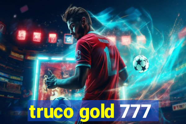 truco gold 777